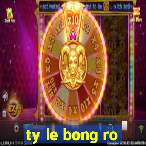 ty le bong ro