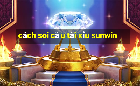 cách soi cầu tài xỉu sunwin