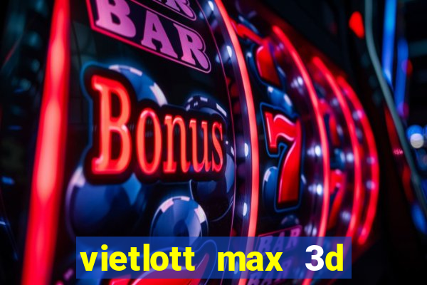 vietlott max 3d hôm nay