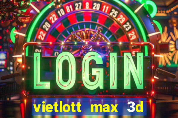 vietlott max 3d hôm nay