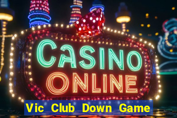 Vic Club Down Game Bài Vui