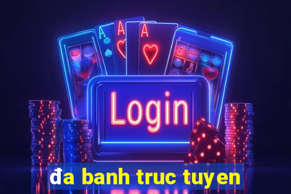 đa banh truc tuyen