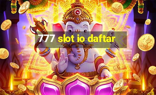 777 slot io daftar