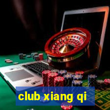 club xiang qi