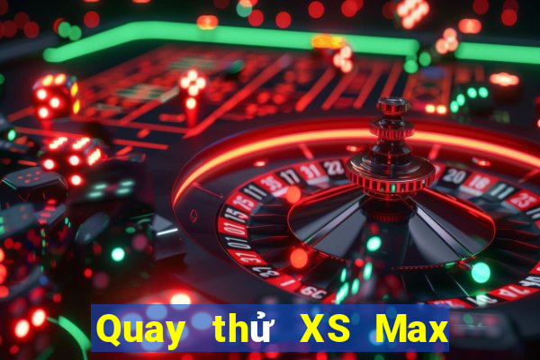 Quay thử XS Max 3D ngày 25