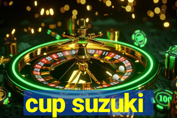 cup suzuki