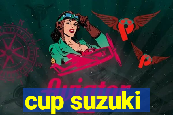 cup suzuki