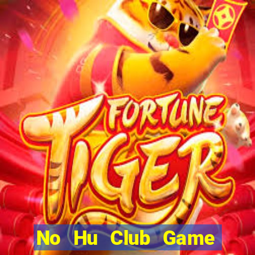 No Hu Club Game Bài Binh 9 Cây