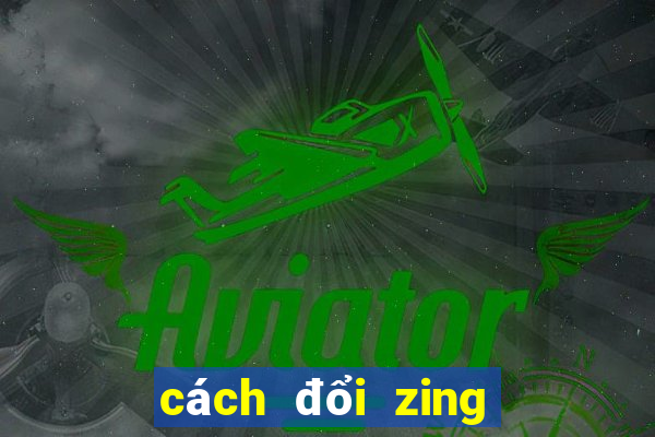 cách đổi zing xu vào game