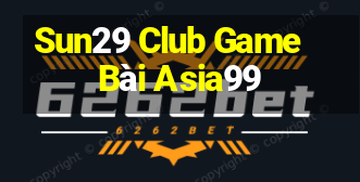 Sun29 Club Game Bài Asia99