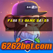 Fa88 Tải Game Bài B52