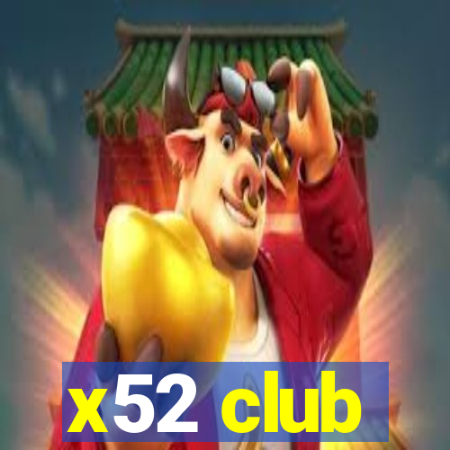 x52 club