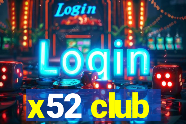 x52 club