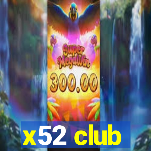 x52 club