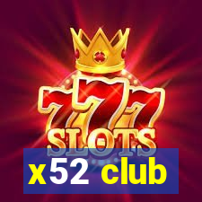 x52 club