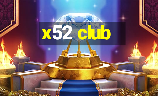 x52 club