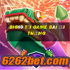 Big69 Tại Game Bài Đổi Thưởng