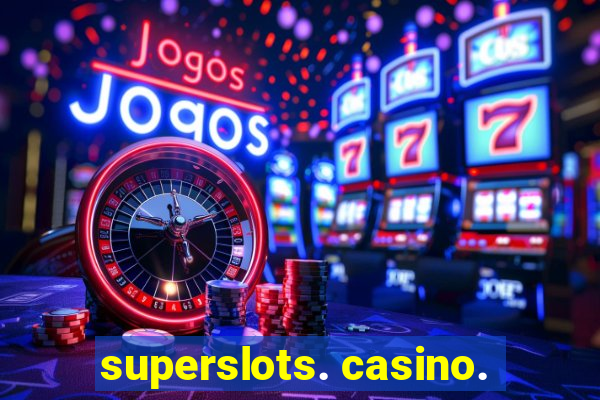 superslots. casino.