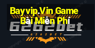 Bayvip.Vin Game Bài Miễn Phí