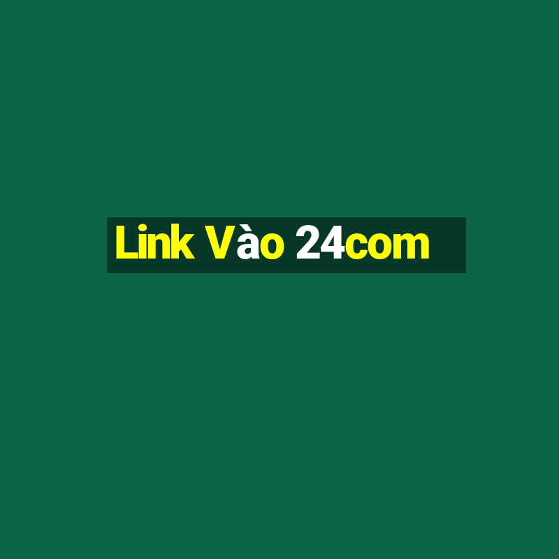 Link Vào 24com