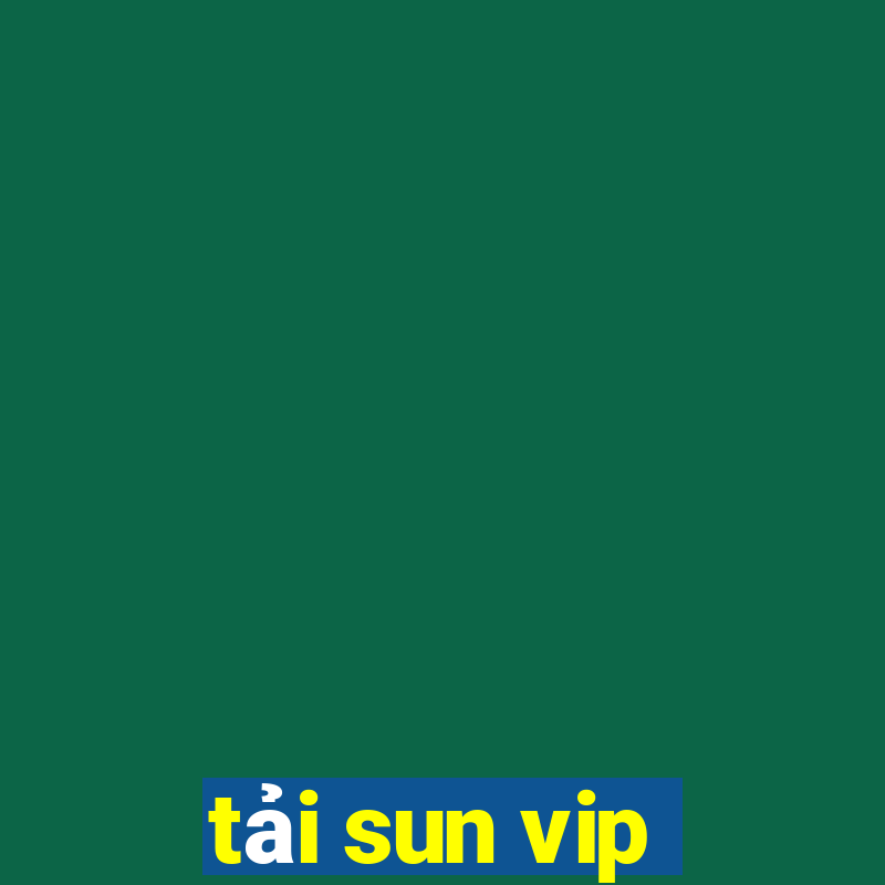 tải sun vip