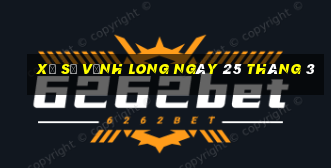 xổ số vĩnh long ngày 25 tháng 3