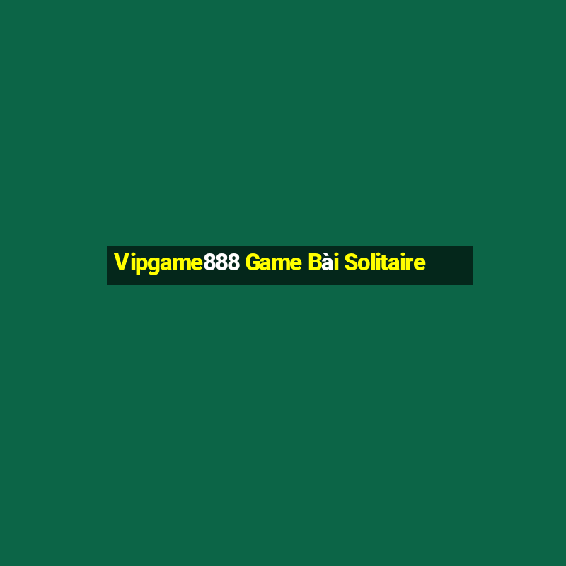 Vipgame888 Game Bài Solitaire