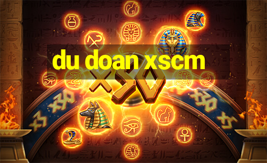 du doan xscm