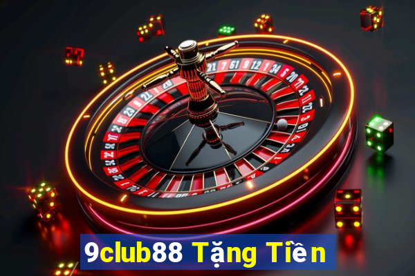 9club88 Tặng Tiền