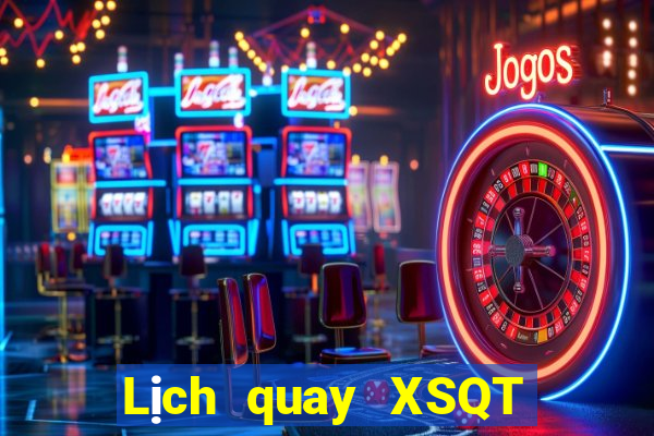 Lịch quay XSQT ngày 11