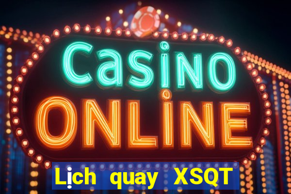 Lịch quay XSQT ngày 11