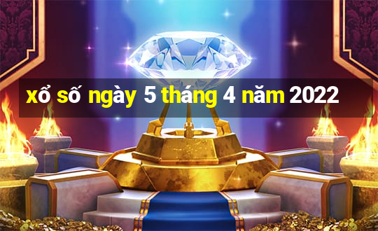 xổ số ngày 5 tháng 4 năm 2022