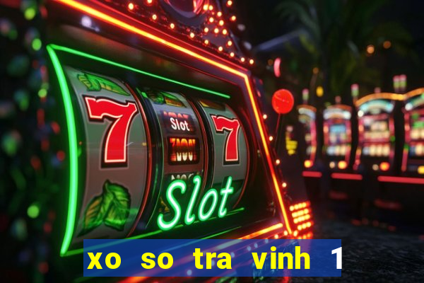 xo so tra vinh 1 7 2024