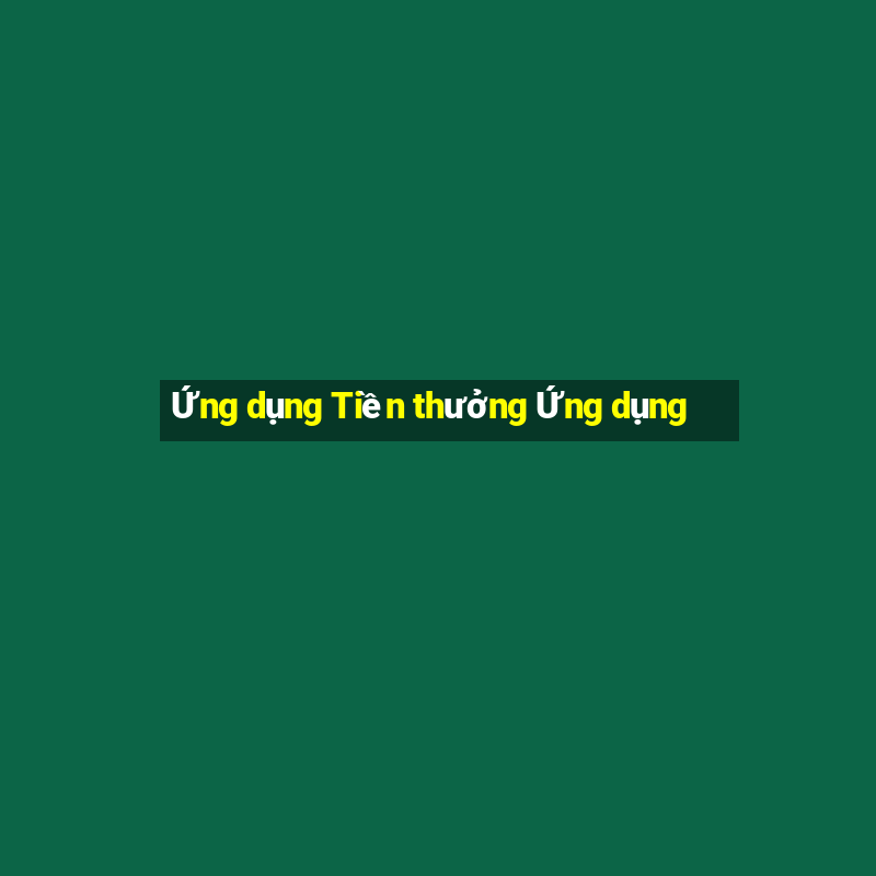 Ứng dụng Tiền thưởng Ứng dụng