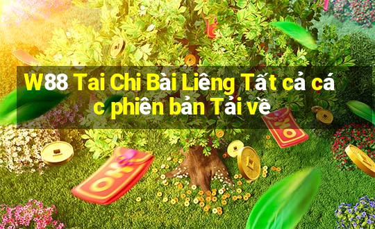 W88 Tai Chi Bài Liêng Tất cả các phiên bản Tải về