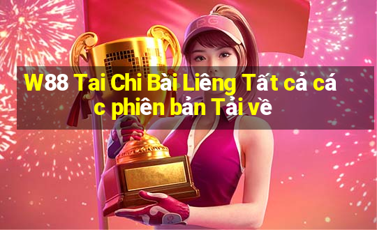 W88 Tai Chi Bài Liêng Tất cả các phiên bản Tải về