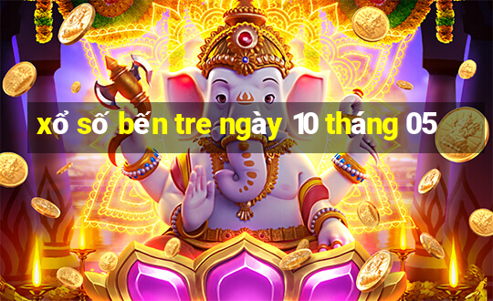 xổ số bến tre ngày 10 tháng 05