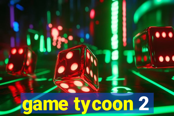 game tycoon 2