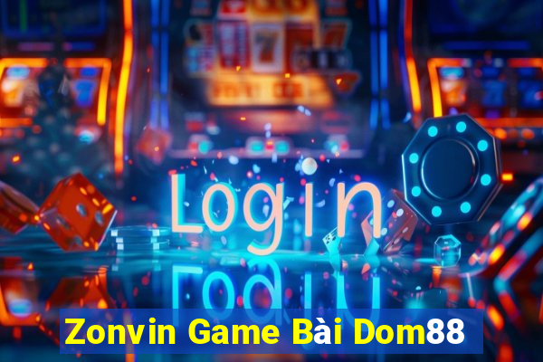 Zonvin Game Bài Dom88