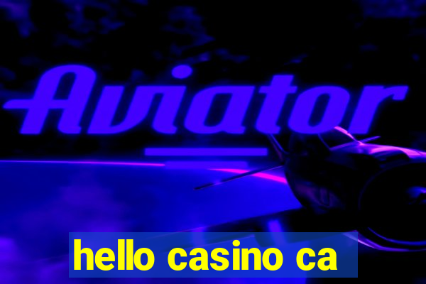 hello casino ca