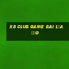 X8 Club Game Bài Lừa Đảo