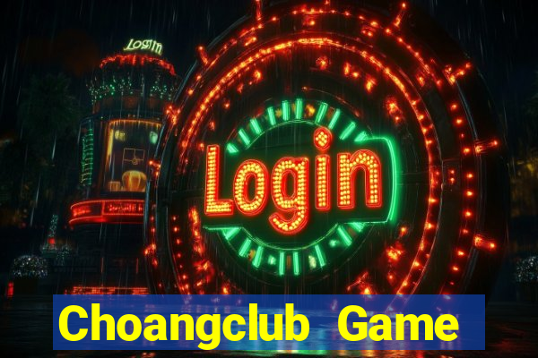 Choangclub Game Bài 2021