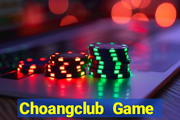 Choangclub Game Bài 2021