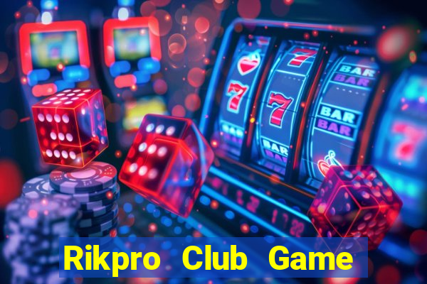 Rikpro Club Game Bài Uy Tín