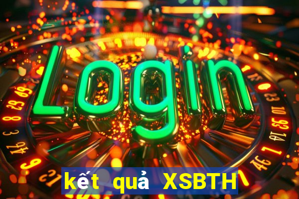 kết quả XSBTH ngày 2