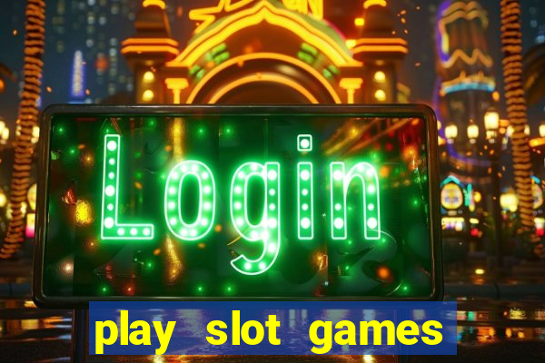 play slot games for fun