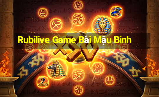 Rubilive Game Bài Mậu Binh