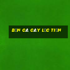 bắn cá cây lắc tiền