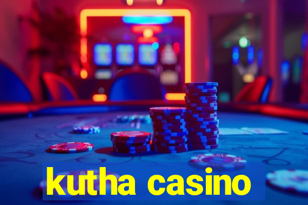 kutha casino