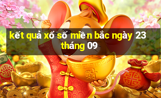 kết quả xổ số miền bắc ngày 23 tháng 09